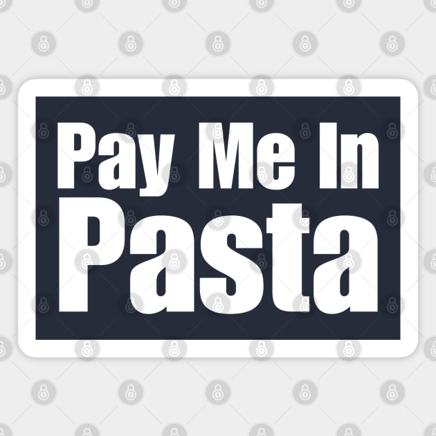 Pay Me In Pasta Magnet by HobbyAndArt